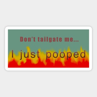 Don’t tailgate me, I pooped Sticker